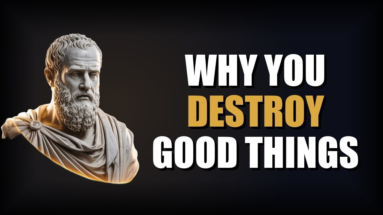 Why You Self-Sabotage Everything Good (Epictetus Explains)