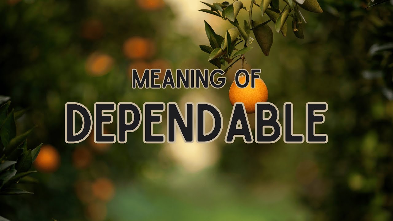 What is the meaning of Dependable?