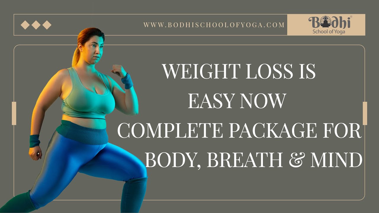 WEIGHT LOSS IS EASY NOW | COMPLETE PACKAGE FOR BODY, BREATH & MIND | HOME YOGA SERIES |