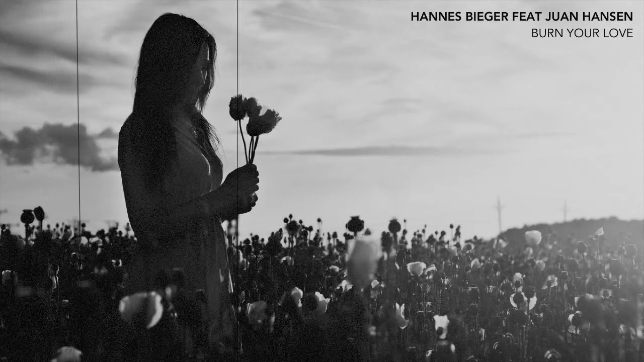HANNES BIEGER FEAT JUAN HANSEN - BURN YOUR LOVE