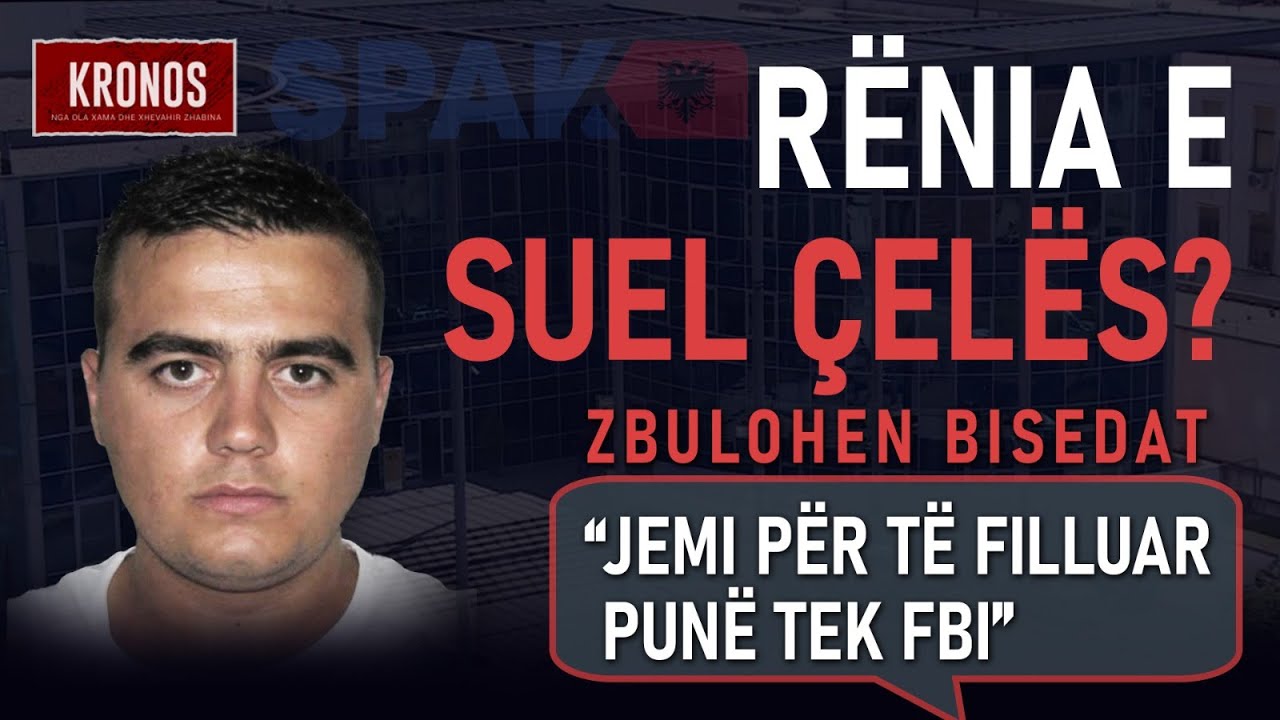 Rënia e Suel Çelës? Zbulohen bisedat: Jemi për të filluar punë te FBI