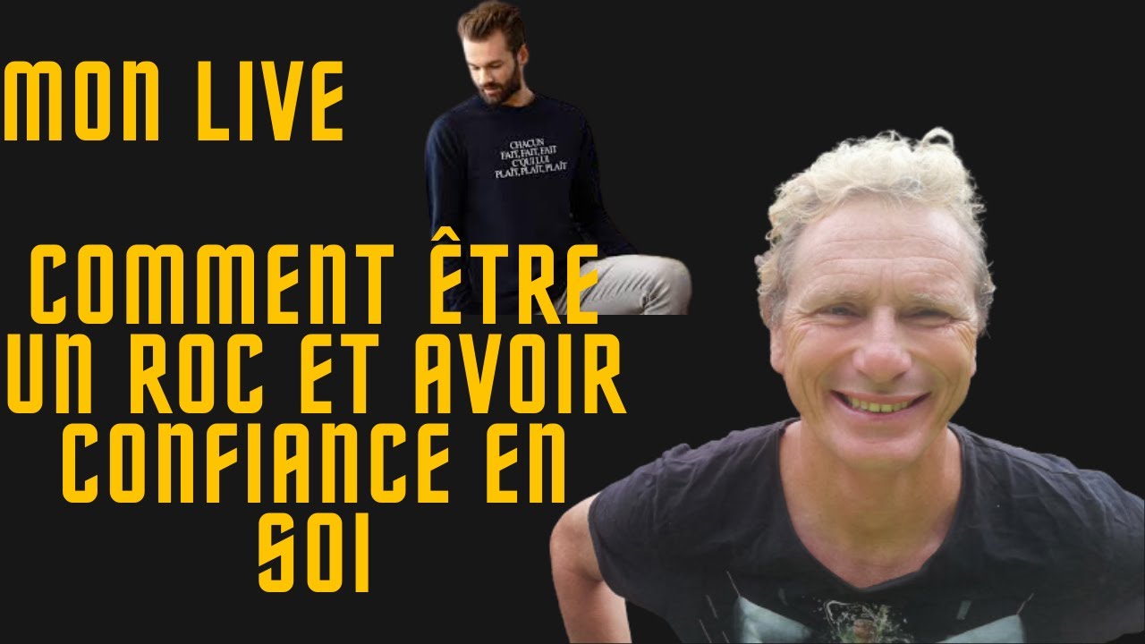 mon live:Comment être un roc et avoir confiance en soi