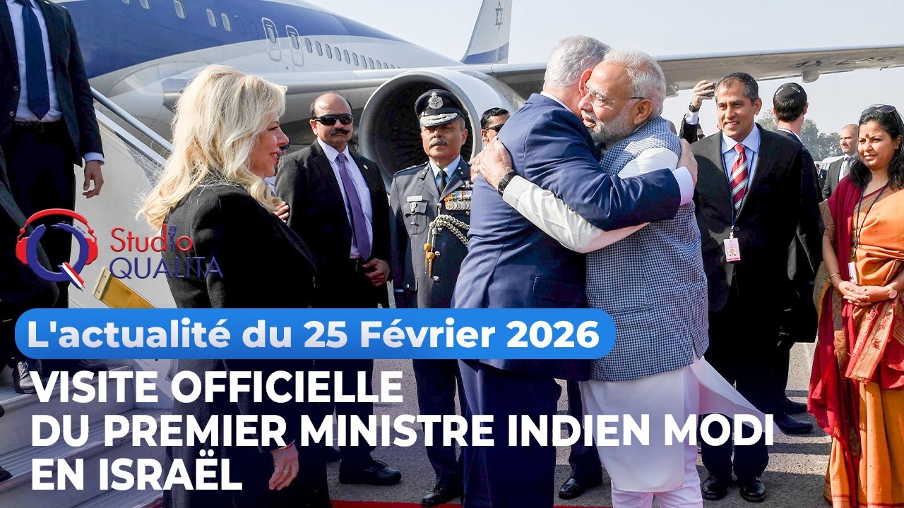L'actualité du 25 février 2026 - Visite officielle du Premier ministre indien Modi en Israël
