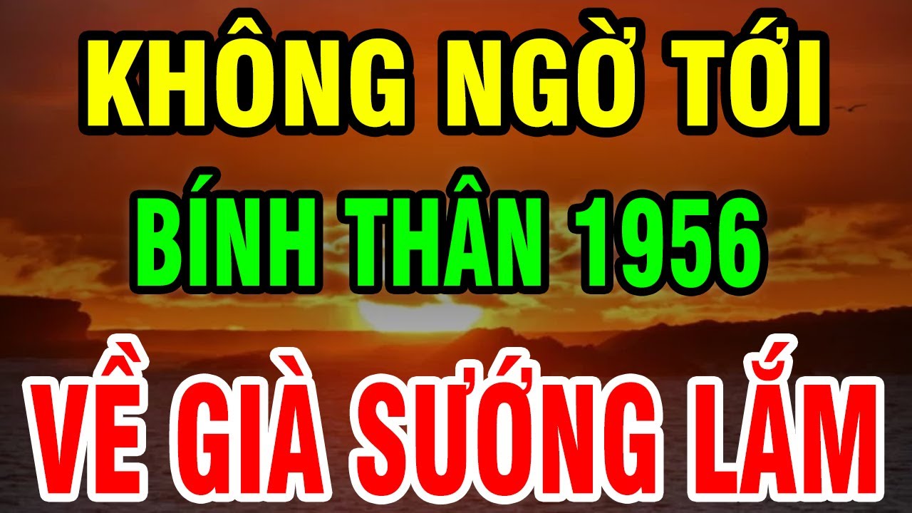 8 Bí Ẩn Tuổi Bính Thân 1956: Một Đời Gieo Thiện Hậu Vận Được TRỜI BAN LỘC, Không Xem Hối Hận Cả Đời!