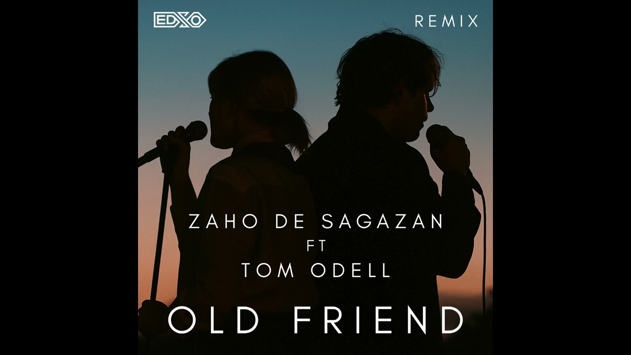 Old Friend - Zaho de Sagazan ft Tom Odell (EDSO Remix)