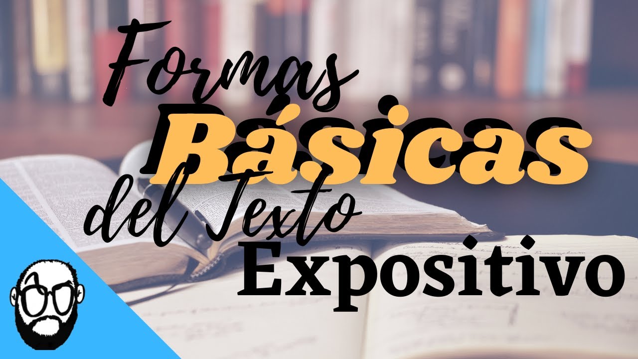 FORMAS BASICAS del TEXTO EXPOSITIVO para mejorar la COMPRENSIÓN LECTORA y ANÁLISIS de TEXTOS
