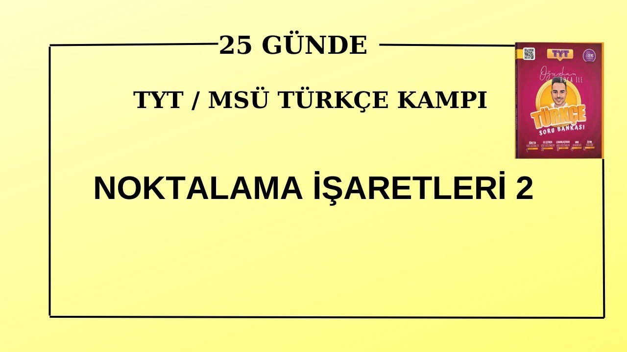 2. GÜN TYT / MSÜ TÜRKÇE KAMPI  NOKTALAMA İŞARETLERİ 2