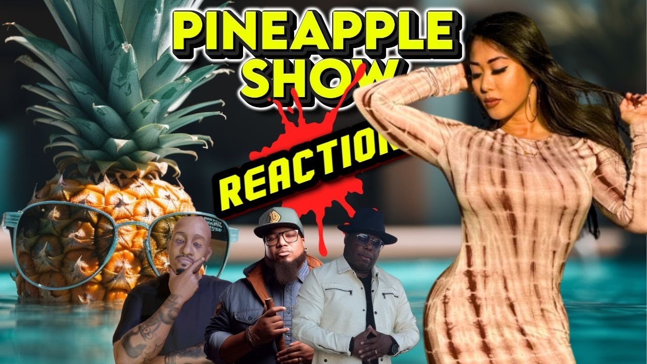 The Pineapple Reaction Show