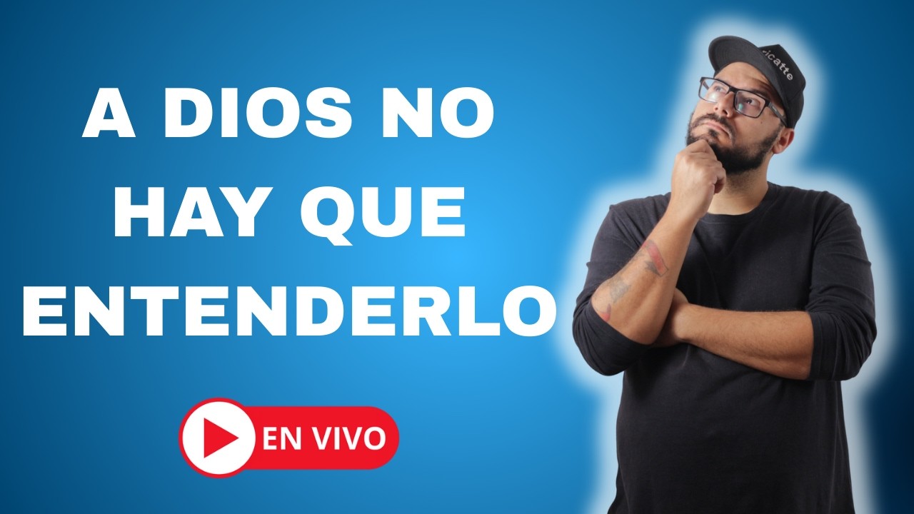 🔴A DIOS NO HAY QUE ENTENDERLO 🔥 DEVOCIONAL DIARIO EN VIVO
