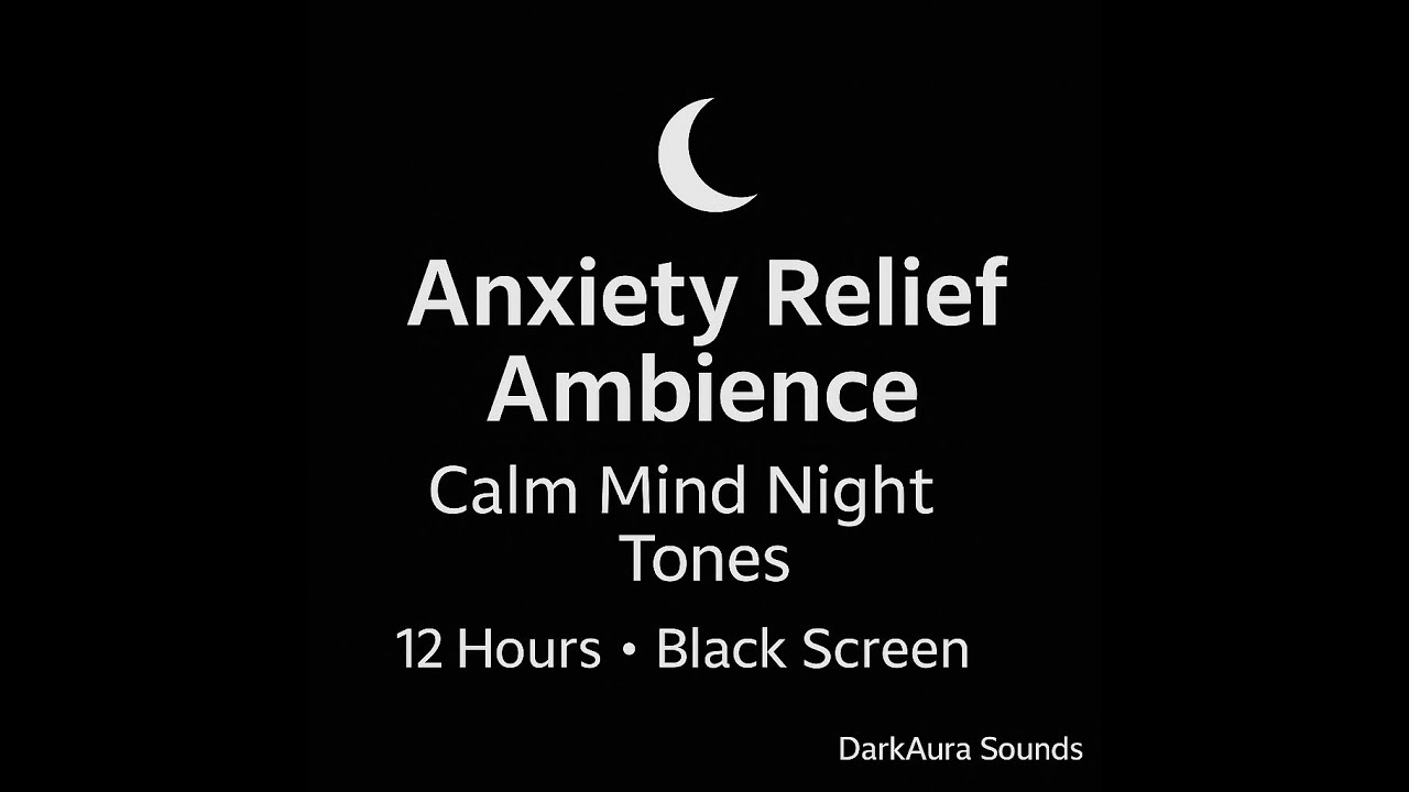 Anxiety Relief Ambience – Calm Mind Night Tones (12 Hours • Black Screen)