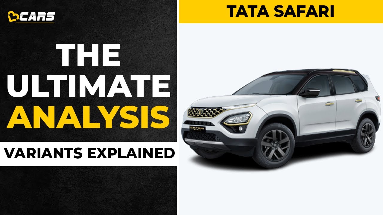 Tata Safari Variants Explained | XE, XM, XT, XT+, XZ, XZ+, Adventure Persona, Gold | Oct 2021