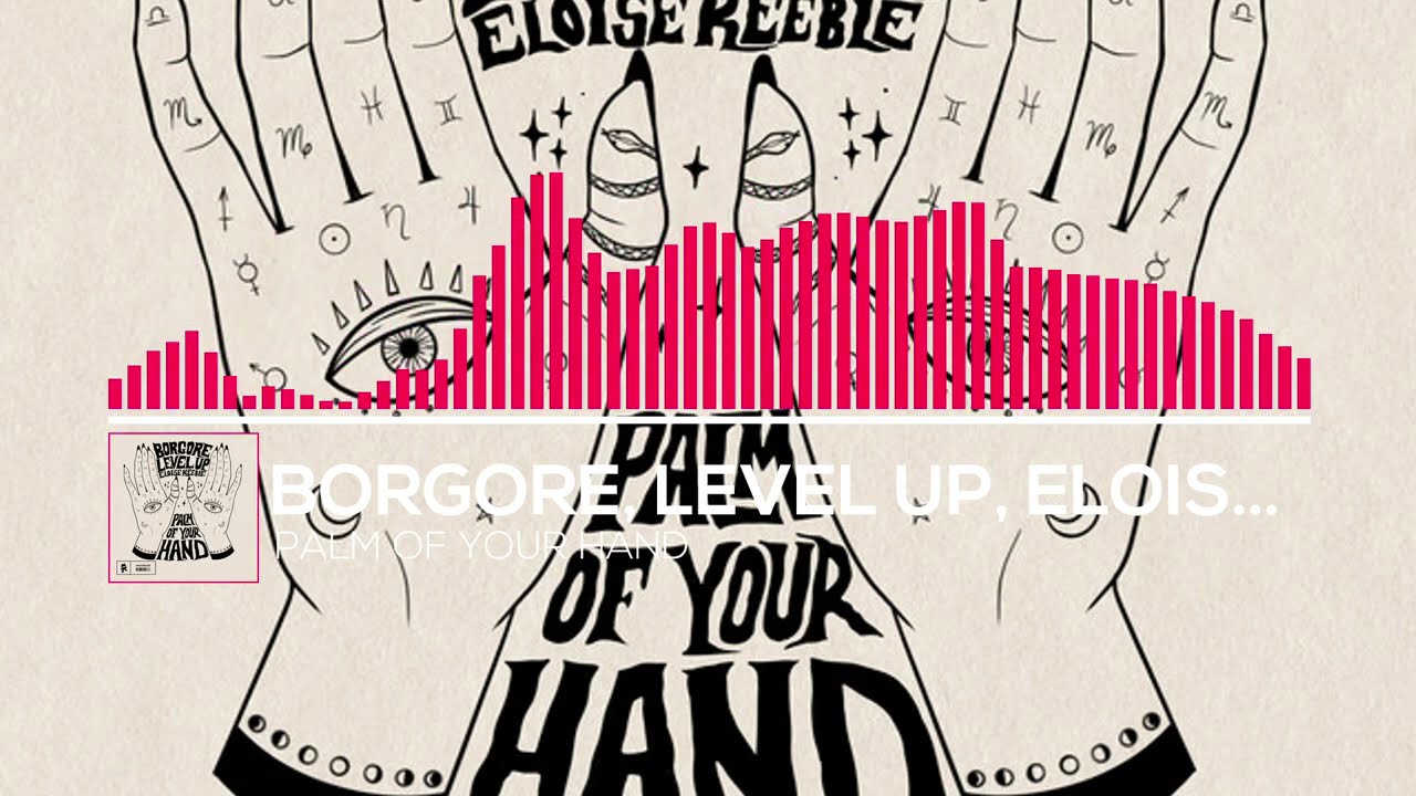 Borgore & LEVEL UP & Eloise Keeble - Palm Of Your Hand