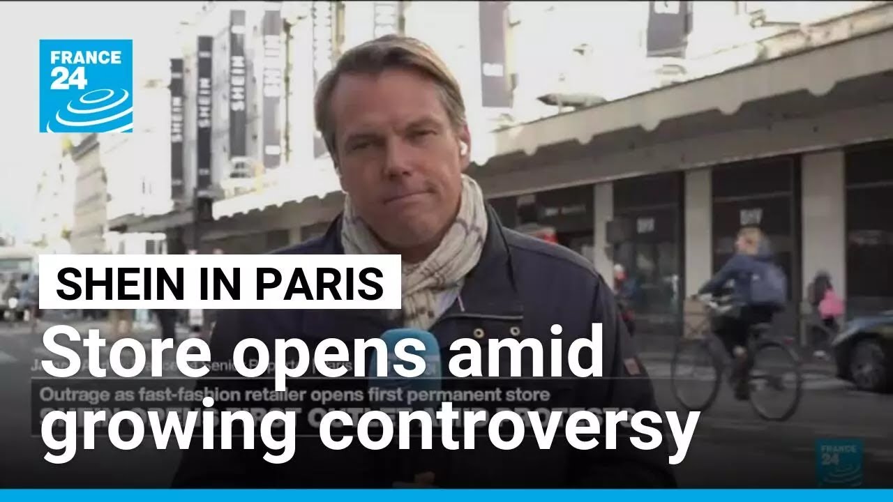 Shein opens first outlet store in Paris amidst protests and growing controversy &bull; FRANCE 24