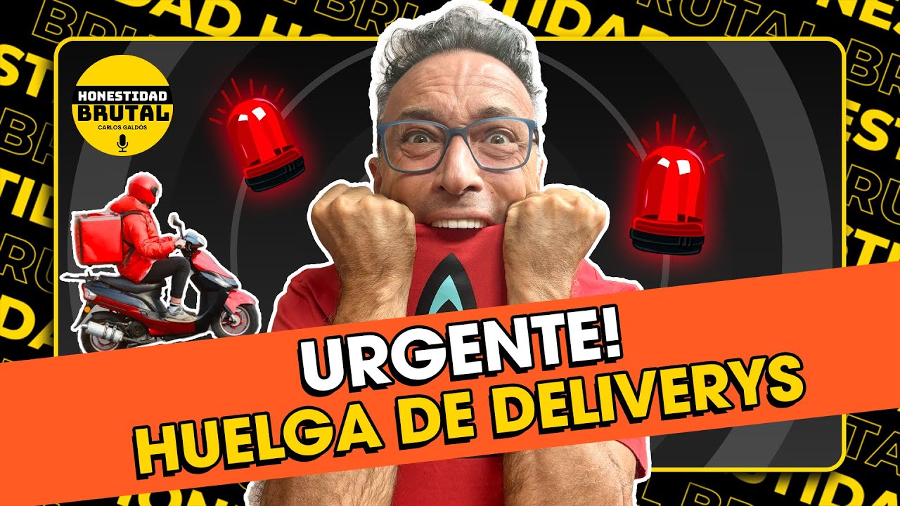URGENTE, HUELGA DE DELIVERY 🛵❌ | HONESTIDAD BRUTAL CON CARLOS GALDÓS