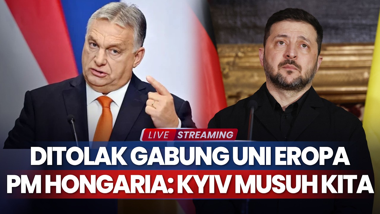 Ukraina Ditolak Gabung Uni Eropa, PM Hongaria: Kyiv Musuh Kita