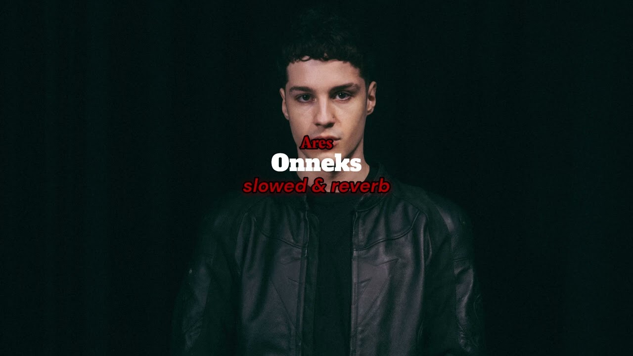 Onneks - Ares (Slowed & Reverb)