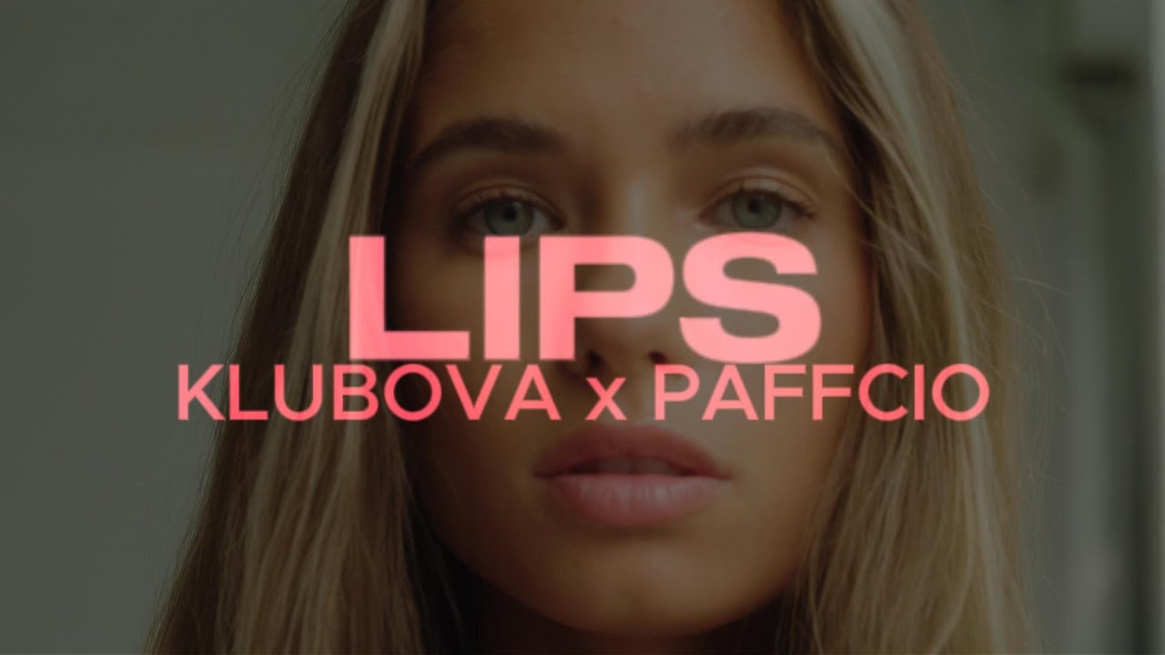 KLUBOVA x PAFFCIO - LIPS | HIT | 2026 | VIRAL