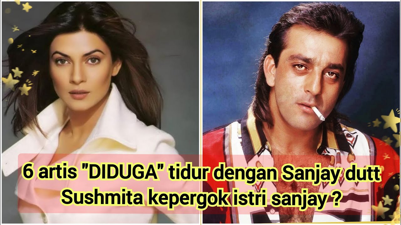 Ketika SUSHMITA SANJAY DUTT kepergok istri SAH dikamar. 6 artis ini diduga bobo cantik dengan sanjay