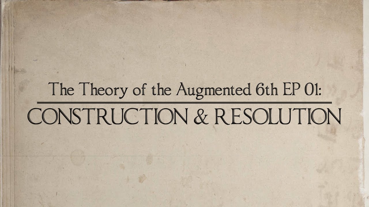 Augmented 6th Theory EP 01: Constructing and Resolving the Interval
