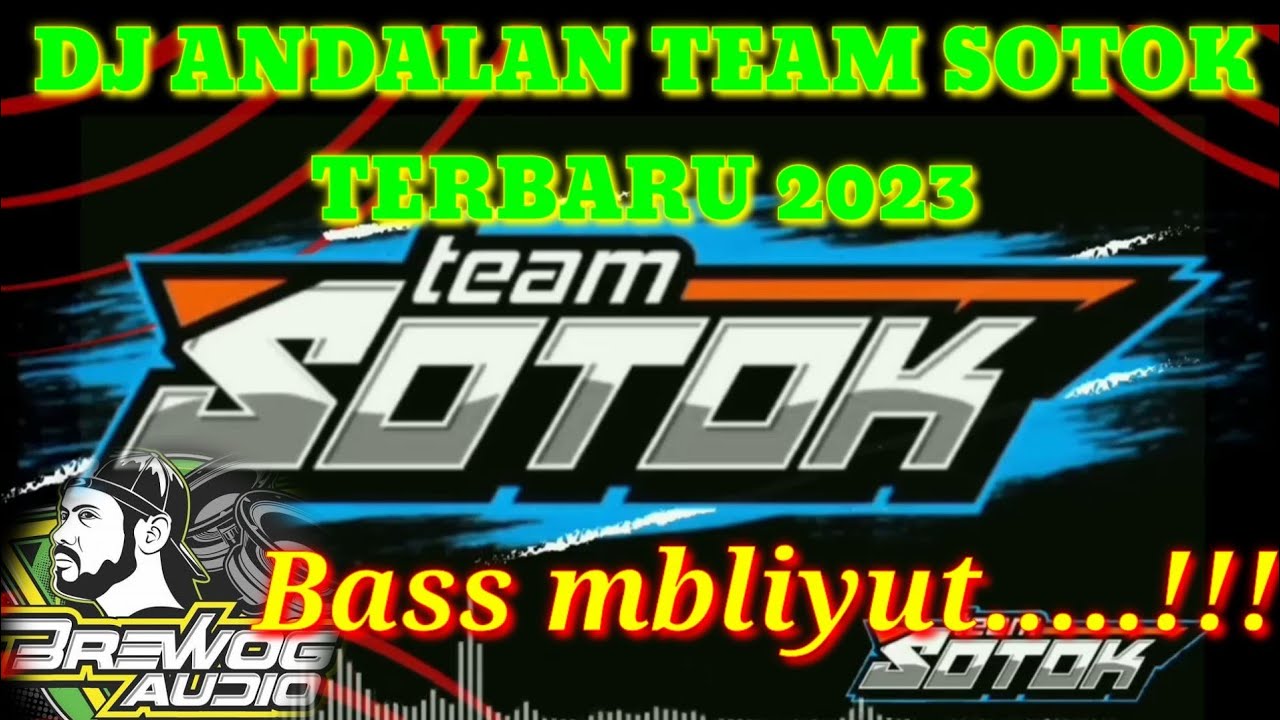 DJ ANDALAN TEAM SOTOK TERBARU 2023
