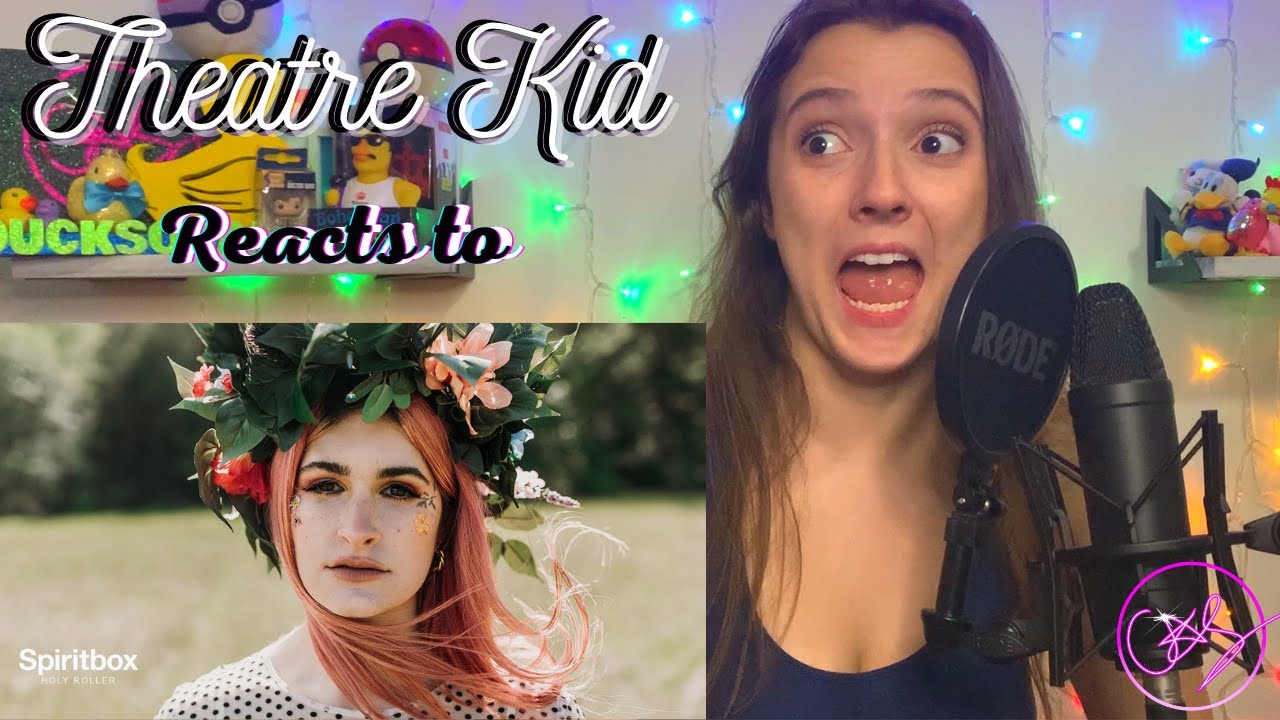 Theatre Kid Reacts to Spiritbox: Holy Roller