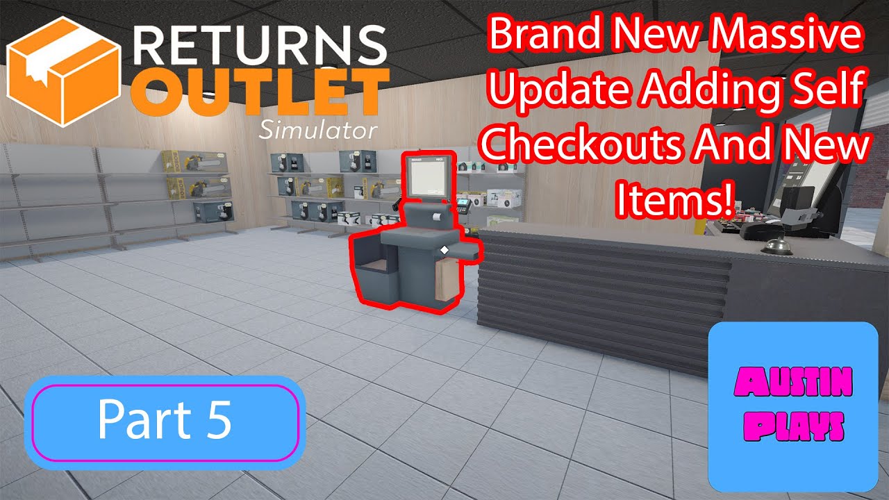 Returns Outlet Simulator Update – NEW Self Checkout & Brand New Items Added! Part 5