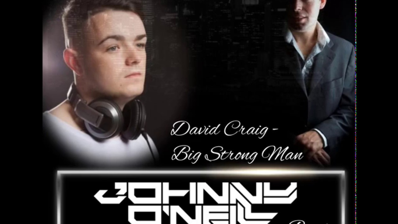 David Craig - Big Strong Man (Johnny O'Neill Bootleg)