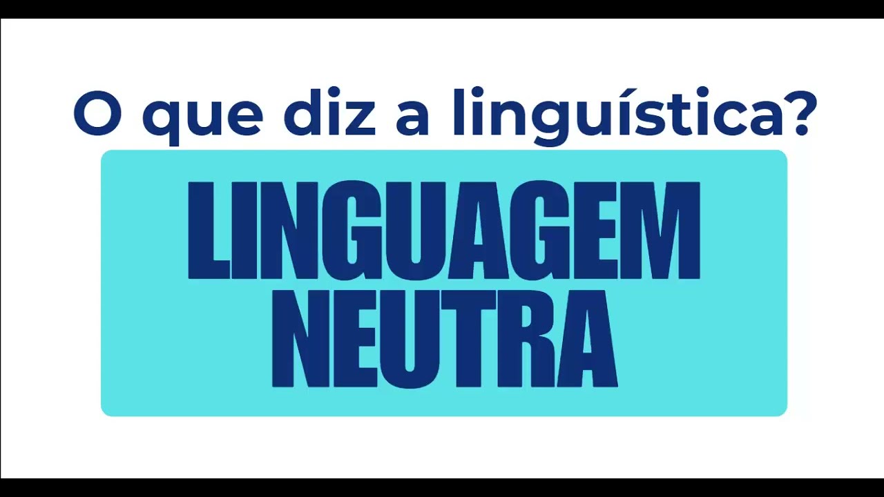 O que diz a Linguística sobre Linguagem Neutra?