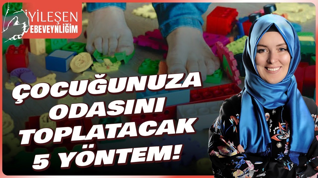 Çocuklara Odasını Toplatmanın 5 Yöntemi | Hatice Kübra Tongar