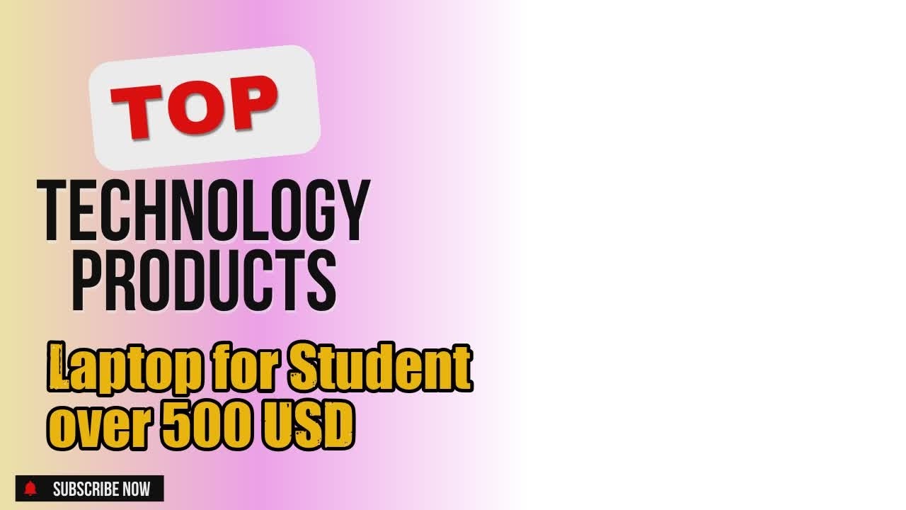 Top 5 Technology products about Laptop for Student over 500 USD Most Purchased of NOW