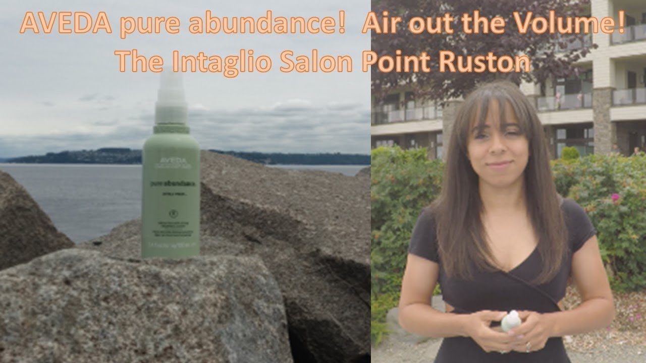 AVEDA pure abundance!  Air out the Volume!  The Intaglio Salon Point Ruston