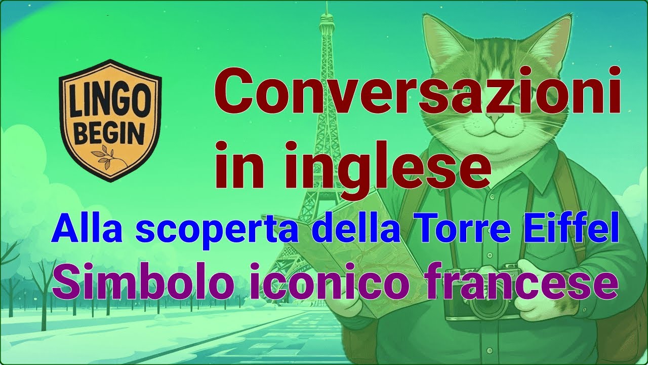 Conversazioni in inglese | Alla scoperta della Torre Eiffel | Iconico punto di riferimento francese