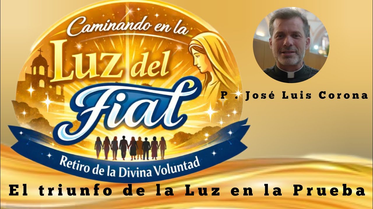 4)El triunfo de la Luz en la prueba. P. Jose Luis Corona.