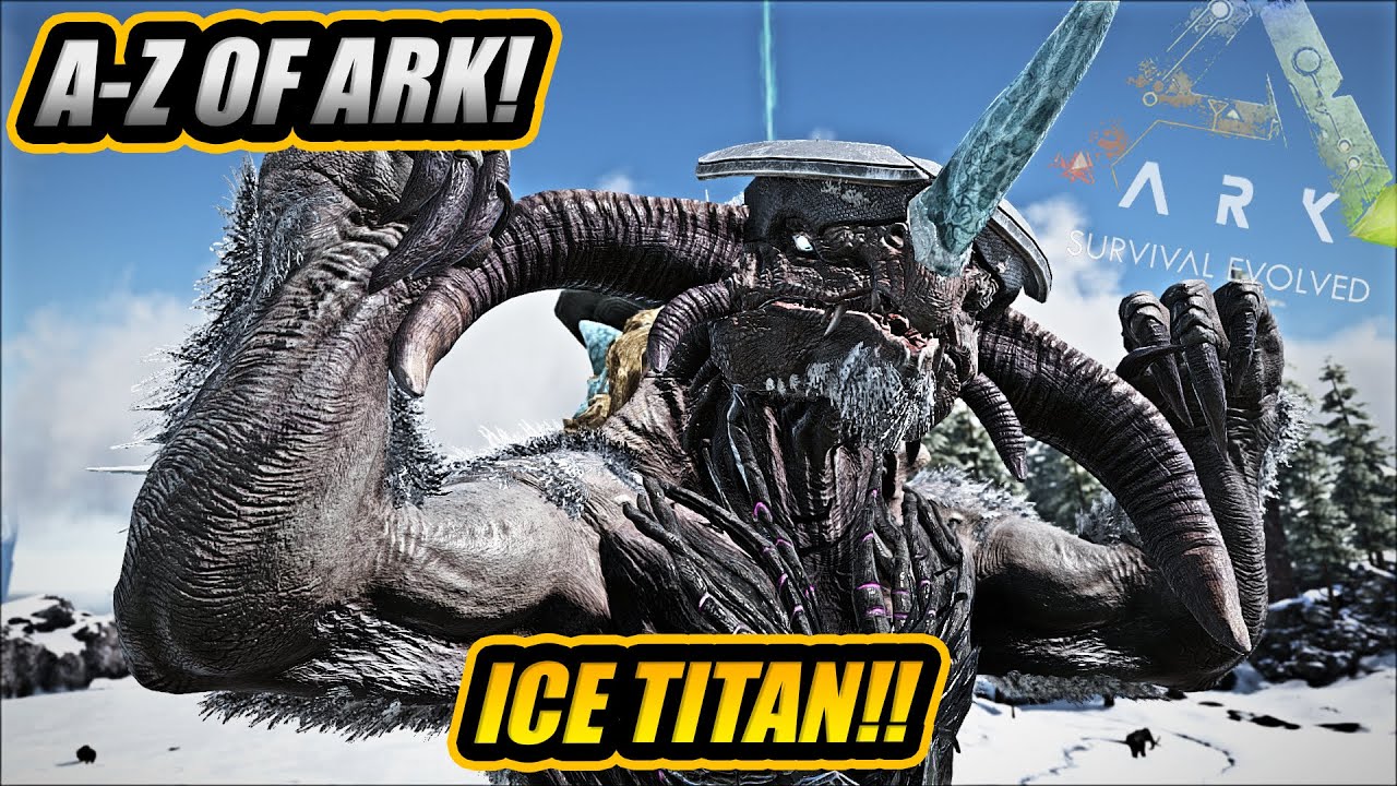 A-Z Of Ark! The ICE TITAN, The Strongest Titan!! || Ark Survival Evolved!
