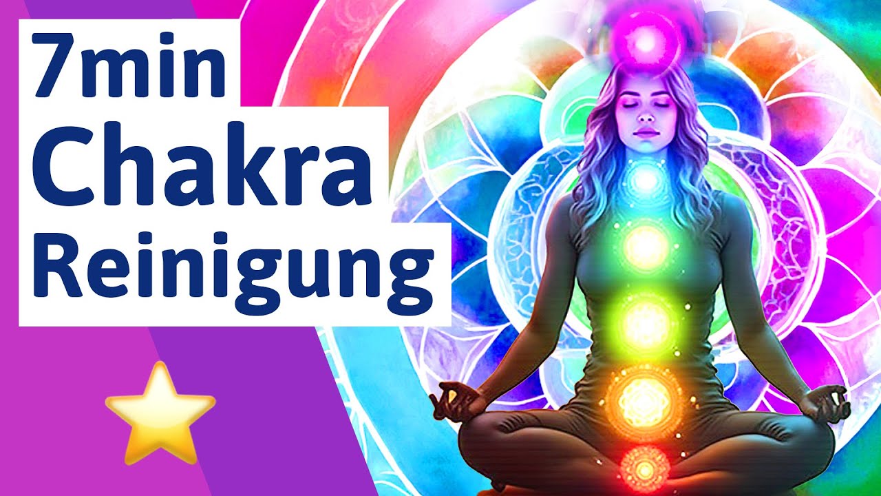 🟣 7 Minuten: Alle 7 Chakren reinigen, &ouml;ffnen & aktivieren - Kurze Chakra Reinigung