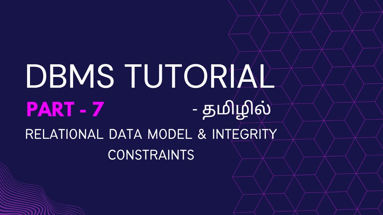 DBMS Part-7 | Relational Data Model & Integrity Constraints in Tamil | Database Management System