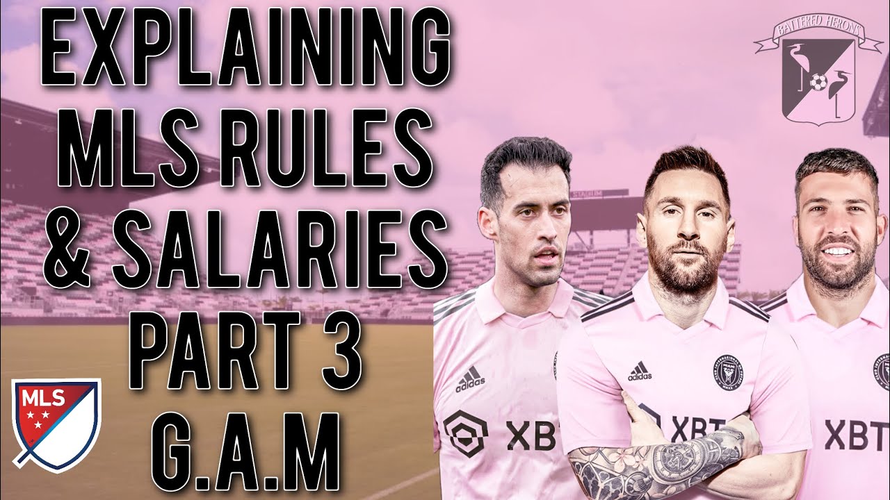 MLS Explained Part 3: The Basics of General Allocation Money(G.A.M) & MLS Salaries