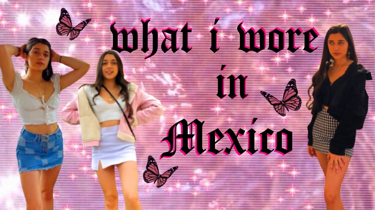 WHAT I WORE IN MEXICO