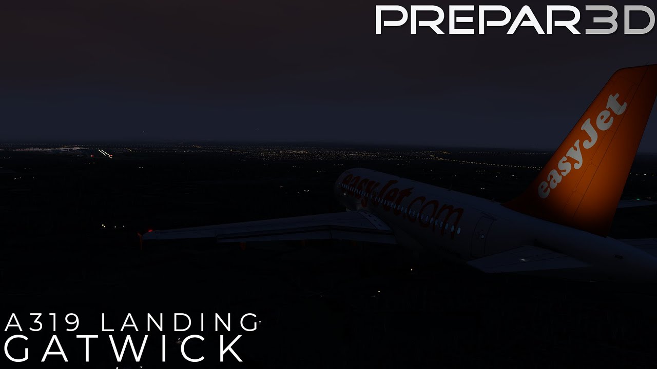 [4K] P3D v4.5 - Airbus A319 Dusk Landing @ Gatwick (EGKK)