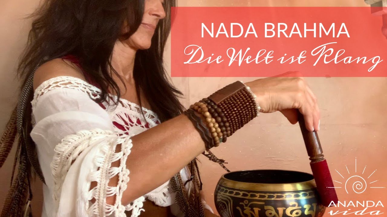NADA BRAHMA - Die Welt ist Klang!  -  Klangmassage, Klangreisen, Klangtherapie