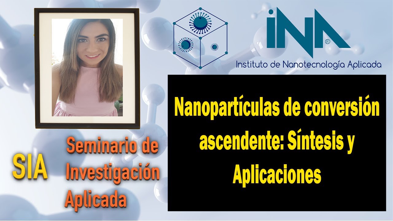 Nanopartículas de Conversión Ascendente: Síntesis y Aplicaciónes || INA || Nanotecnología