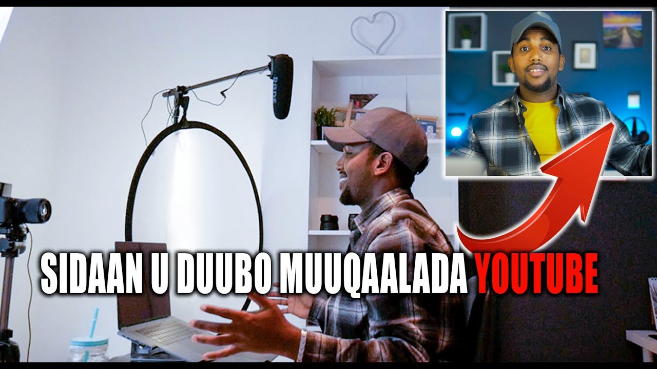 SIDAAN U DUUBO MUUQAALADA YOUTUBE - HOW I SHOOT MY YOUTUBE VIDEOS