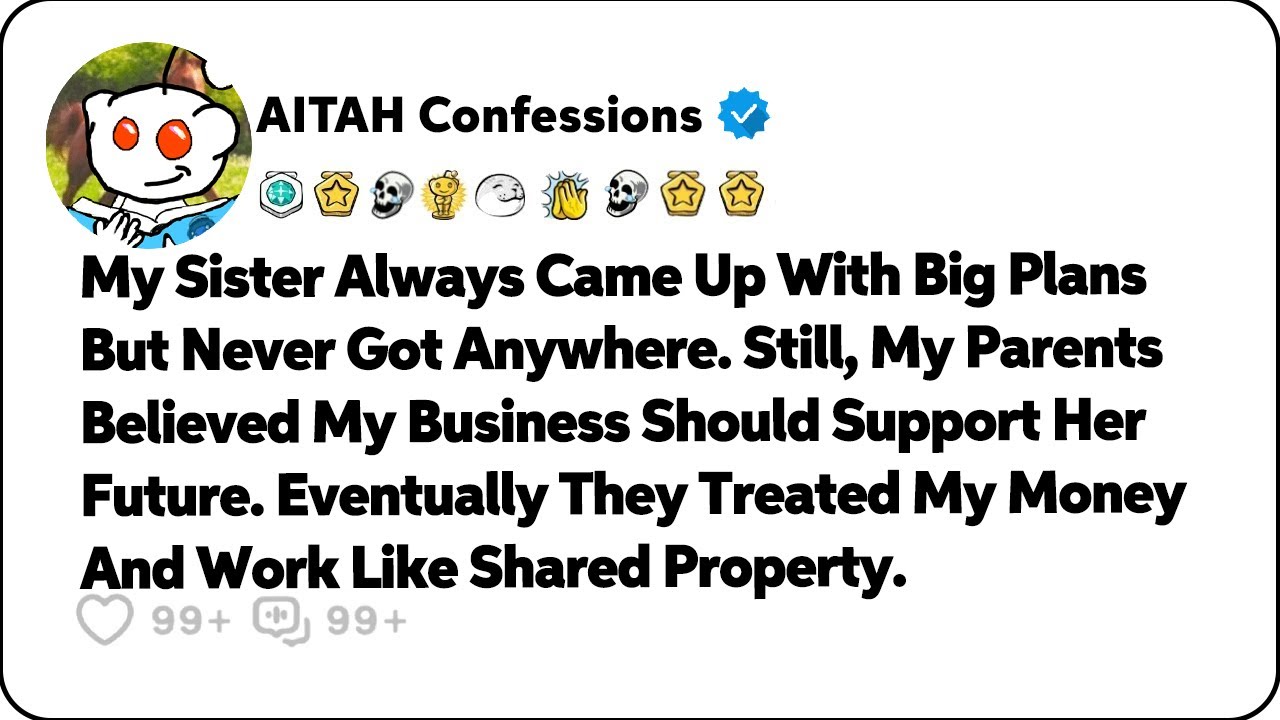 My Sister Always Came Up With Big Plans But Never Got Anywhere. Still… Reddit Family Stories