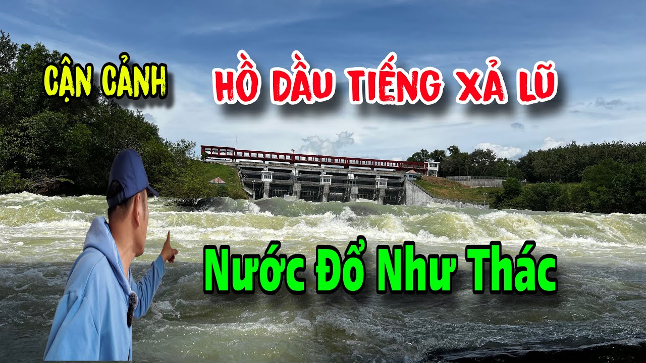 Cận Cảnh Xem Hồ Dầu Tiếng Bình Dương Xả Lũ 27/10/2025