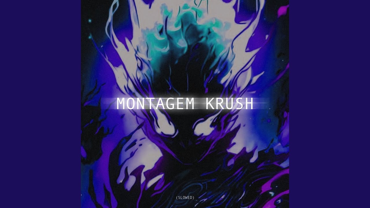 MONTAGEM KRUSH (SLOWED)