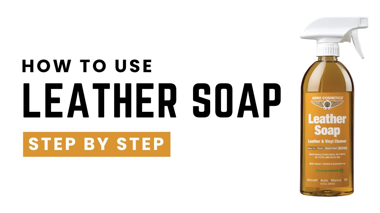 How to Use Leather Soap – Safely Clean & Condition Your Interior