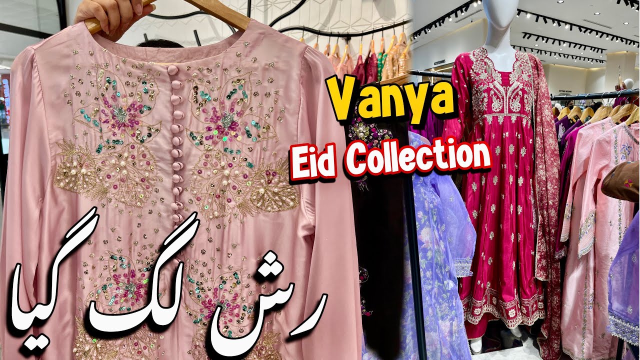 Vanya Eid Collection 2025 🔥🥰Vanya Summer Collection 2025🔥👌|| 10-March-25