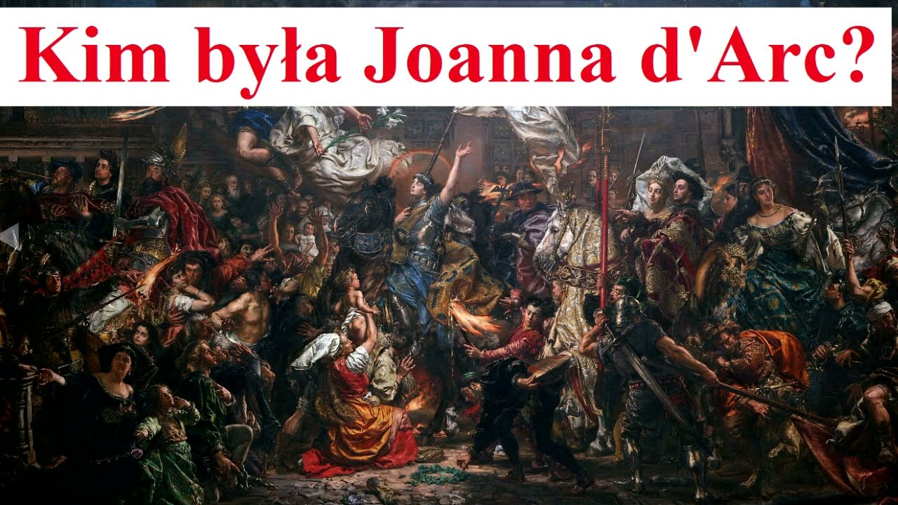 Kim była Joanna d'Arc