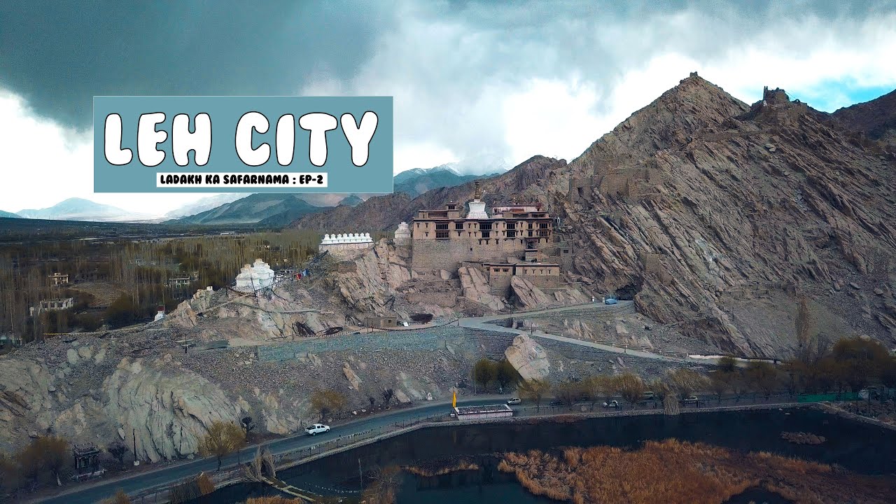 Exploring Leh | Ladakh Ka Safarnama | EP : 02 | Epic Drone Shots | Places To Visit