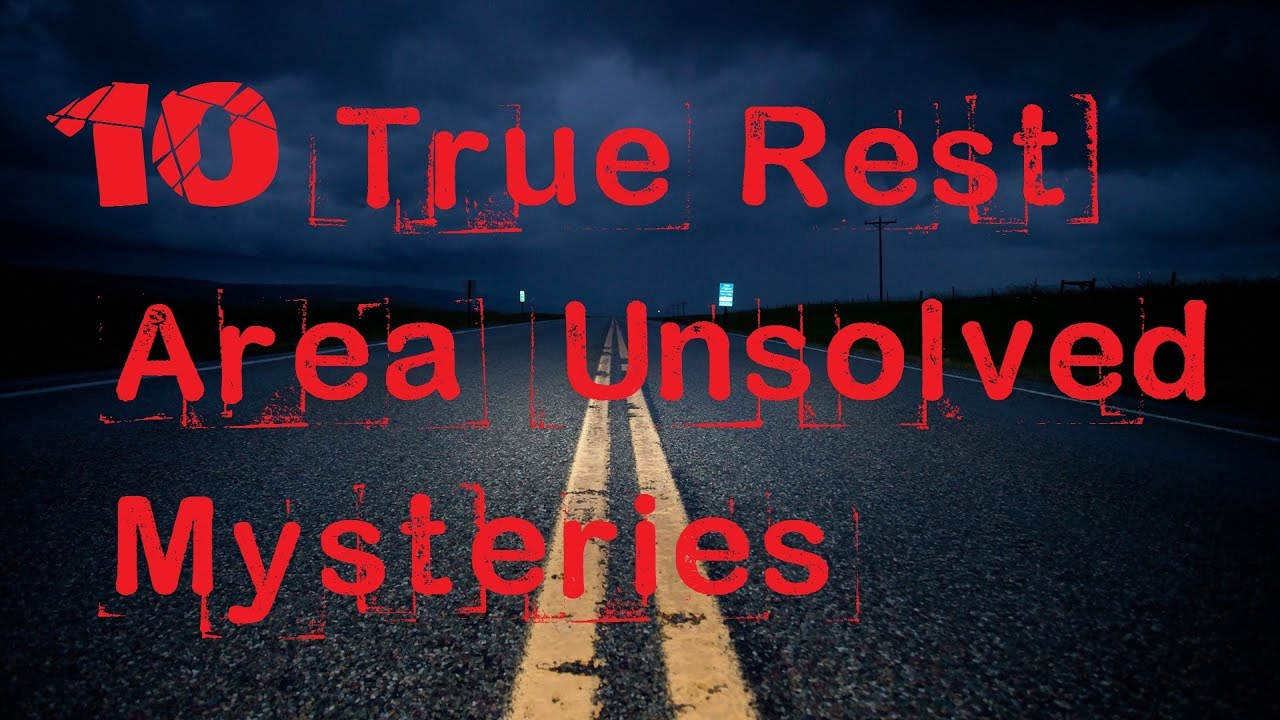 10 Creepy Unsolved Rest Area Mysteries